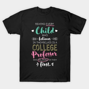 Great College Professor who believed - Appreciation Quote T-Shirt